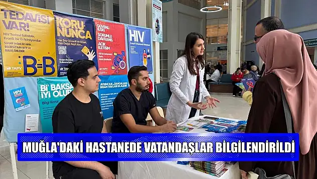 Muğla'daki hastanede vatandaşlar bilgilendirildi