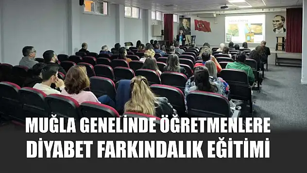 Muğla genelinde öğretmenlere diyabet farkındalık eğitimi