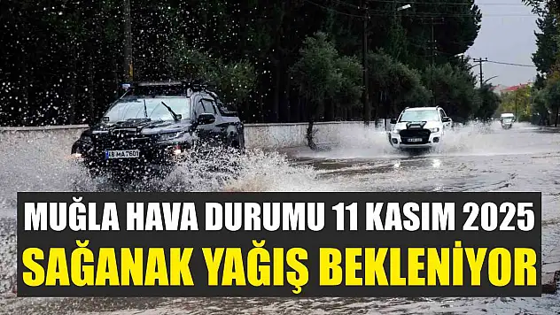 Muğla Hava Durumu 11 Kasım 2025: Sağanak Yağış Bekleniyor