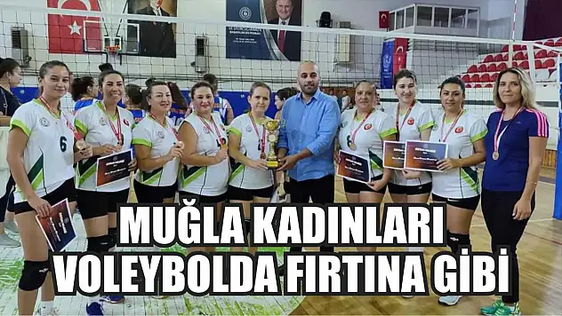 Muğla kadınları voleybolda fırtına gibi