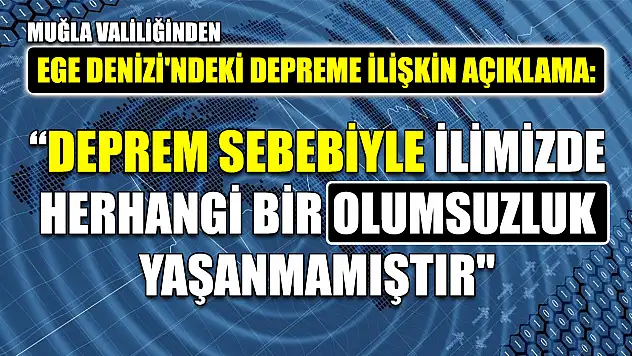 Muğla Valiliğinden Ege Denizi'ndeki depreme ilişkin açıklama
