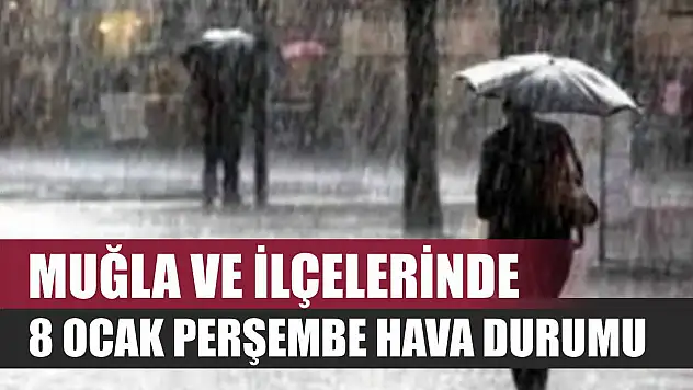Muğla ve İlçelerinde 8 Ocak Perşembe Hava Durumu