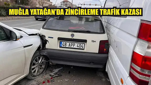 Muğla Yatağan'da zincirleme trafik kazası