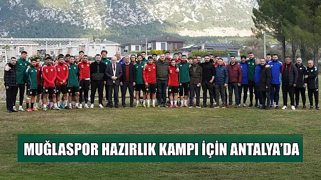 Muğlaspor hazırlık kampı için Antalya'da
