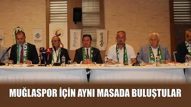 Muğlaspor için aynı masada buluştular