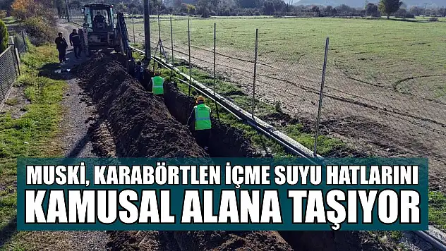 MUSKİ, Karabörtlen içme suyu hatlarını kamusal alana taşıyor