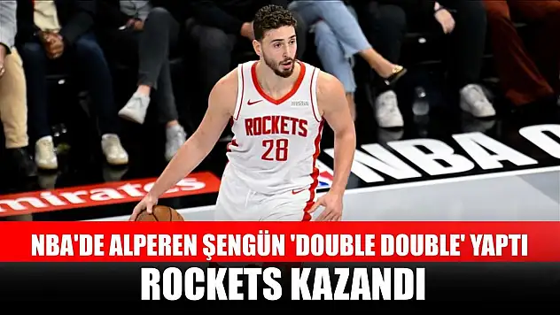 NBA'de Alperen Şengün 'double double' yaptı, Rockets kazandı