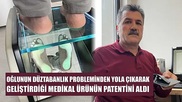 Oğlunun düztabanlık probleminden yola çıkarak geliştirdiği medikal ürünün patentini aldı