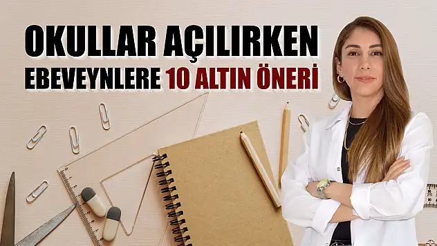 Okullar açılırken ebeveynlere 10 altın öneri