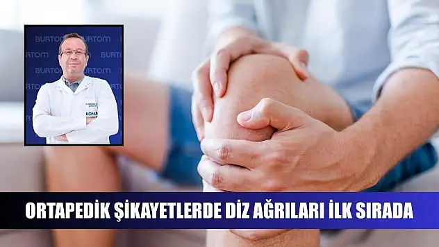 Ortapedik şikayetlerde diz ağrıları ilk sırada