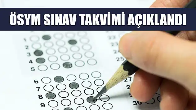 ÖSYM sınav takvimi açıklandı