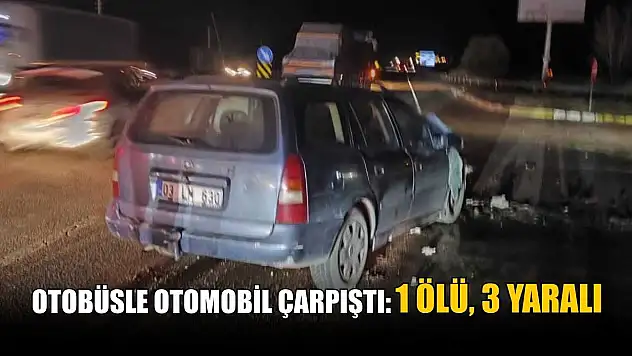 Otobüsle otomobil çarpıştı: 1 ölü, 3 yaralı