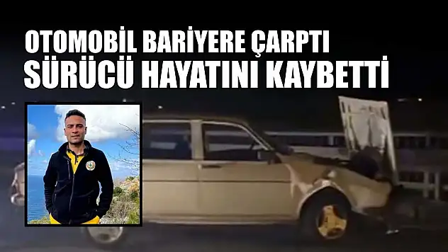 Otomobil bariyere çarptı, sürücü hayatını kaybetti