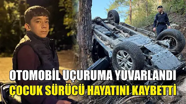 Otomobil uçuruma yuvarlandı, çocuk sürücü hayatını kaybetti
