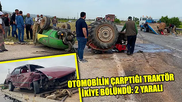 Otomobilin Çarptığı Traktör İkiye Bölündü: 2 Yaralı