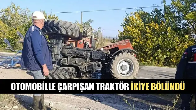 Otomobille çarpışan traktör ikiye bölündü