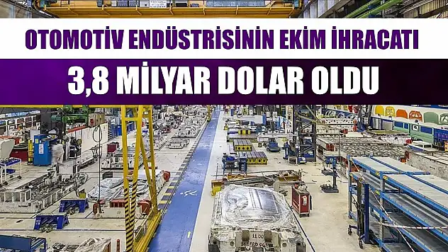 Otomotiv endüstrisinin ekim ihracatı 3,8 milyar dolar oldu