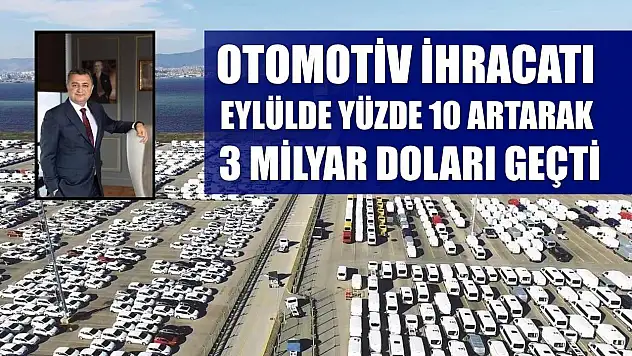 Otomotiv ihracatı eylülde yüzde 10 artarak 3 milyar doları geçti