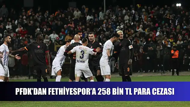 PFDK'dan Fethiyespor'a 258 Bin TL Para Cezası