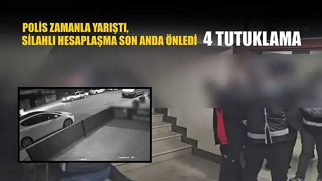 Polis zamanla yarıştı, silahlı hesaplaşma son anda önledi: 4 tutuklama