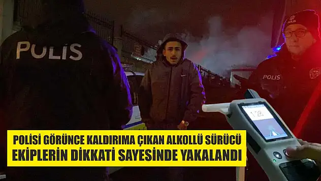 Polisi görünce kaldırıma çıkan alkollü sürücü, ekiplerin dikkati sayesinde yakalandı