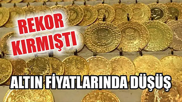 Rekor kırmıştı: Altın fiyatlarında düşüş