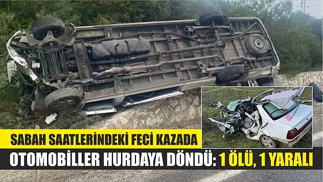 Sabah saatlerindeki feci kazada otomobiller hurdaya döndü: 1 ölü, 1 yaralı