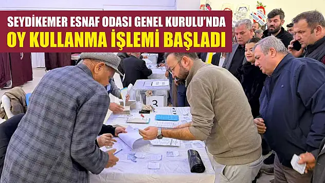 Seydikemer Esnaf Odası Genel Kurulu'nda oy kullanma işlemi başladı