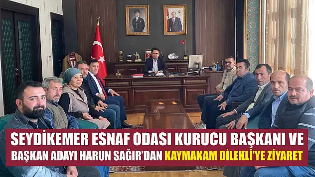 Seydikemer Esnaf Odası Kurucu Başkanı ve Başkan Adayı Harun Sağır'dan Kaymakam Dilekli'ye ziyaret
