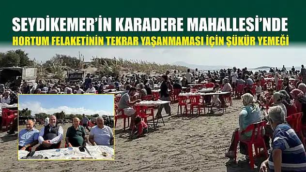 Seydikemer'in Karadere Mahallesi'nde Hortum Felaketinin Tekrar Yaşanmaması İçin Şükür Yemeği
