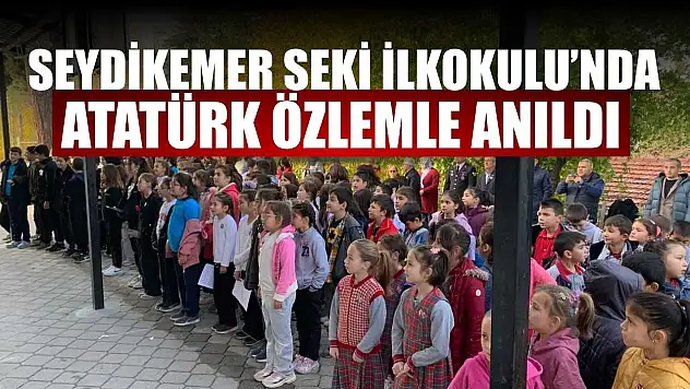 Seydikemer Seki İlkokulu'nda Atatürk özlemle anıldı