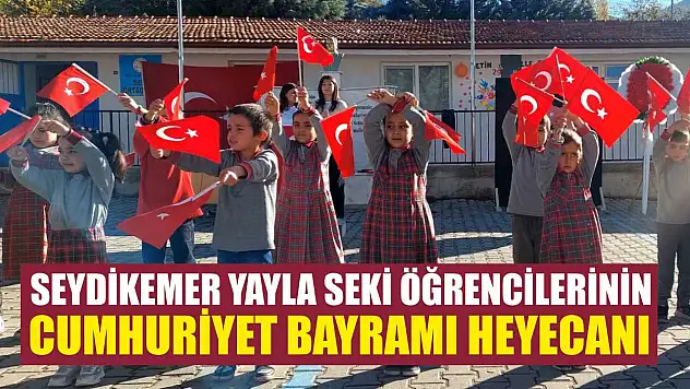 Seydikemer Yayla Seki öğrencilerinin Cumhuriyet Bayramı heyecanı