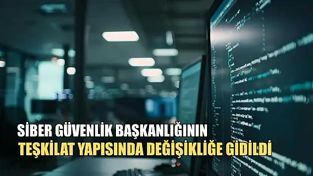 Siber Güvenlik Başkanlığının teşkilat yapısında değişikliğe gidildi