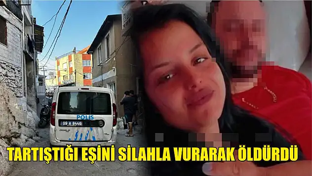 Tartıştığı eşini silahla vurarak öldürdü