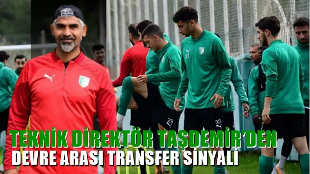 Teknik Direktör Taşdemir'den devre arası transfer sinyali