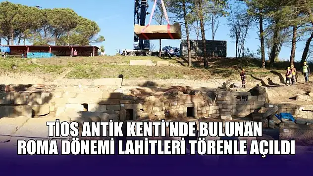 Tios Antik Kenti'nde bulunan Roma Dönemi lahitleri törenle açıldı