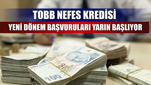 TOBB Nefes Kredisi yeni dönem başvuruları yarın başlıyor
