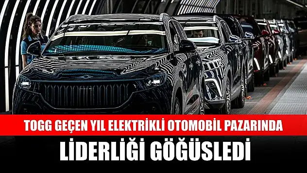 Togg geçen yıl elektrikli otomobil pazarında liderliği göğüsledi