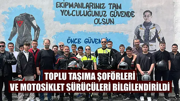 Toplu taşıma şoförleri ve motosiklet sürücüleri bilgilendirildi