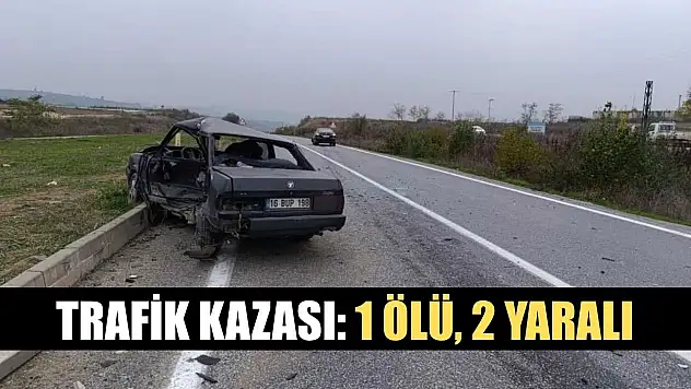 Trafik kazası: 1 ölü, 2 yaralı