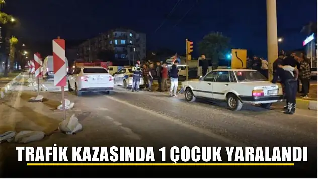 Trafik kazasında 1 çocuk yaralandı