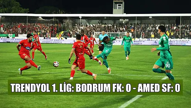 Trendyol 1. Lig: Bodrum FK: 0 - Amed SF: 0