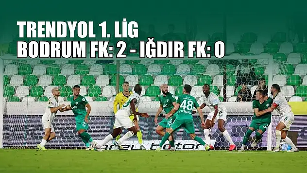 Trendyol 1. Lig: Bodrum FK: 2 - Iğdır FK: 0