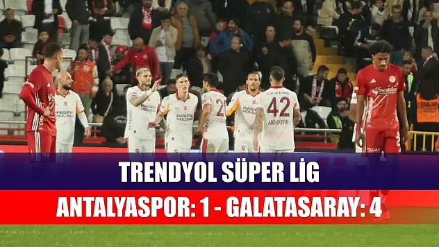 Trendyol Süper Lig: Antalyaspor: 1 - Galatasaray: 4