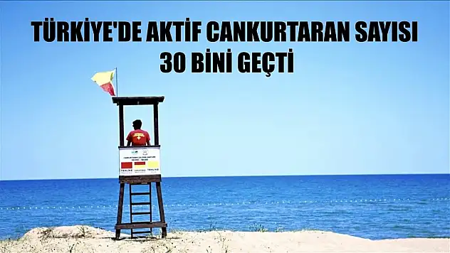 Türkiye'de aktif cankurtaran sayısı 30 bini geçti