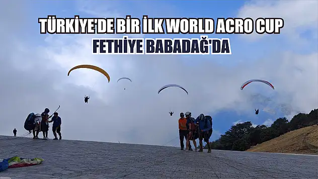 Türkiye'de Bir İlk World Acro Cup Fethiye Babadağ'da