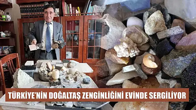 Türkiye'nin Doğaltaş Zenginliğini Evinde Sergiliyor