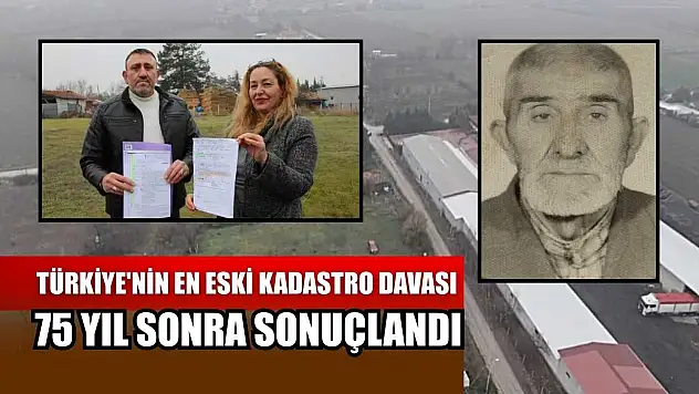 Türkiye'nin en eski kadastro davası 75 yıl sonra sonuçlandı