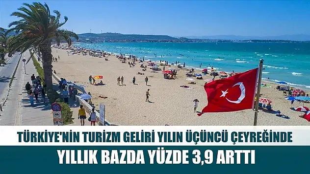 Türkiye'nin turizm geliri yılın üçüncü çeyreğinde yıllık bazda yüzde 3,9 arttı