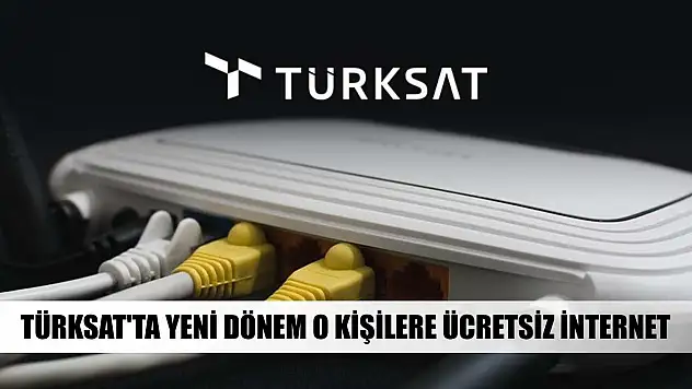 Türksat'ta yeni dönem o kişilere ücretsiz internet